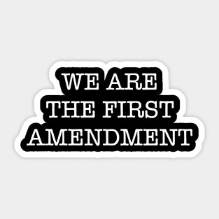 WE ARE THE FIRST AMENDMENT (Ghost Version) Sticker